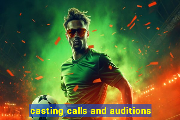 casting calls and auditions